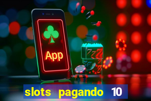 slots pagando 10 no cadastro